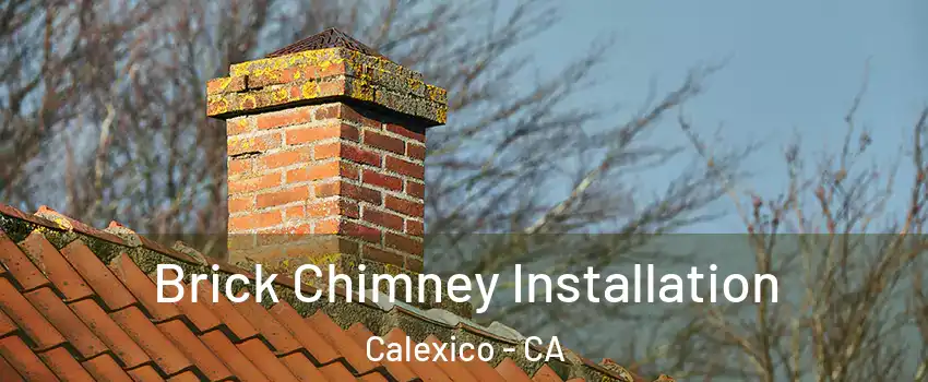  Brick Chimney Installation Calexico - CA