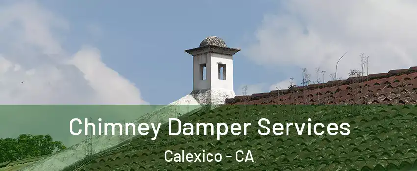  Chimney Damper Services Calexico - CA
