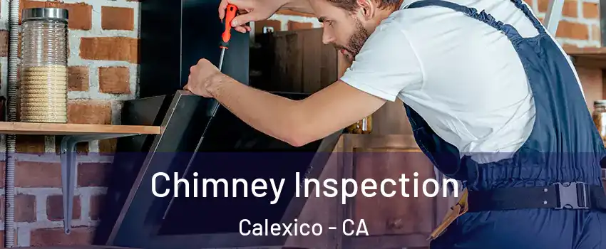  Chimney Inspection Calexico - CA