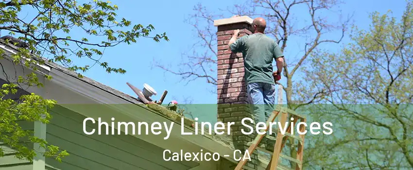  Chimney Liner Services Calexico - CA