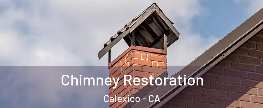  Chimney Restoration Calexico - CA