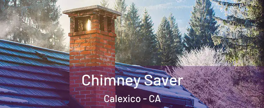  Chimney Saver Calexico - CA