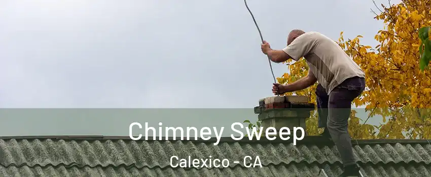  Chimney Sweep Calexico - CA
