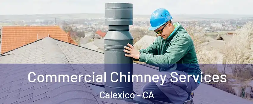  Commercial Chimney Services Calexico - CA