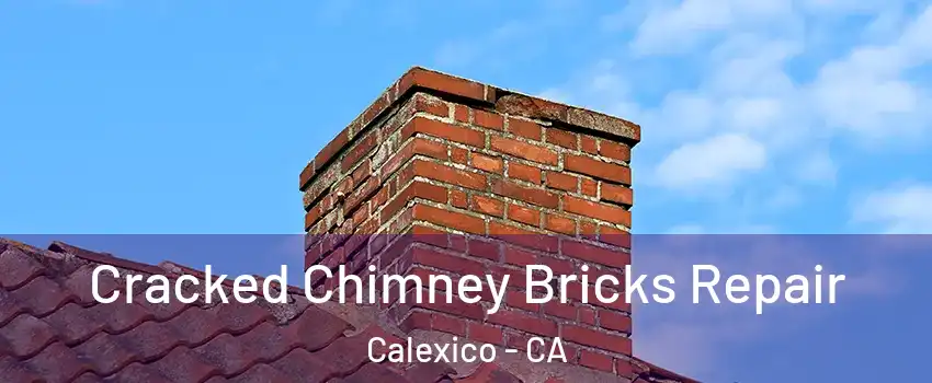  Cracked Chimney Bricks Repair Calexico - CA