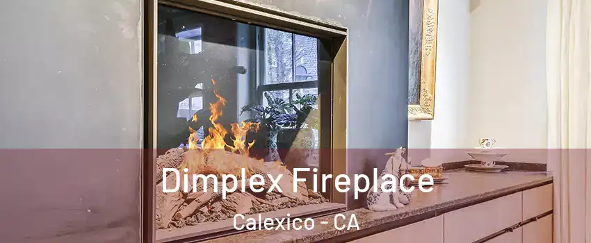  Dimplex Fireplace Calexico - CA