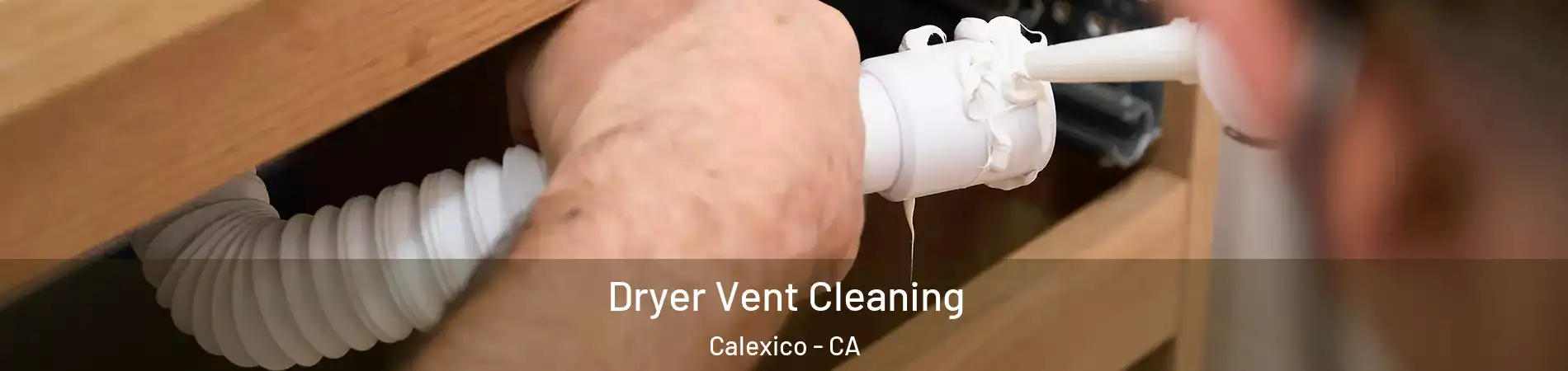  Dryer Vent Cleaning Calexico - CA