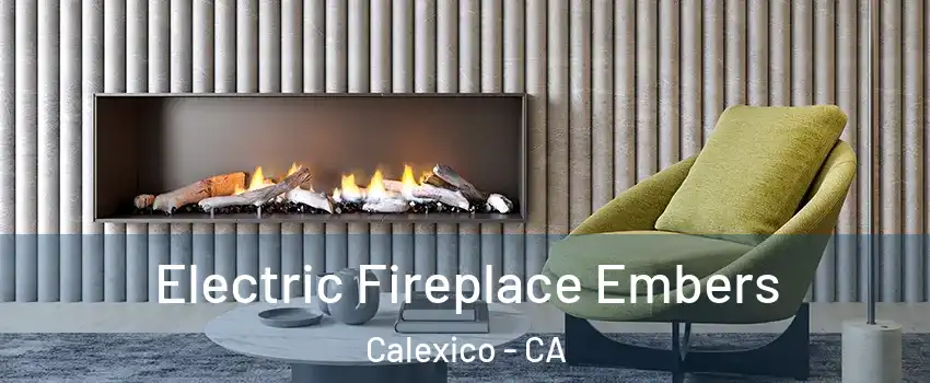  Electric Fireplace Embers Calexico - CA