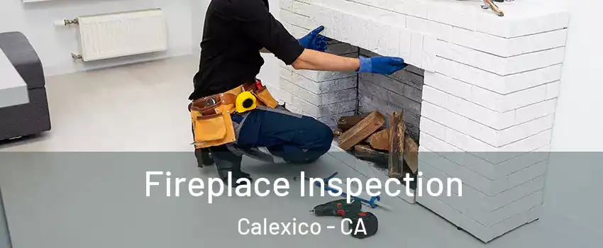  Fireplace Inspection Calexico - CA