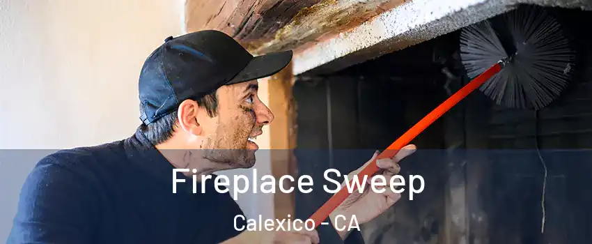  Fireplace Sweep Calexico - CA
