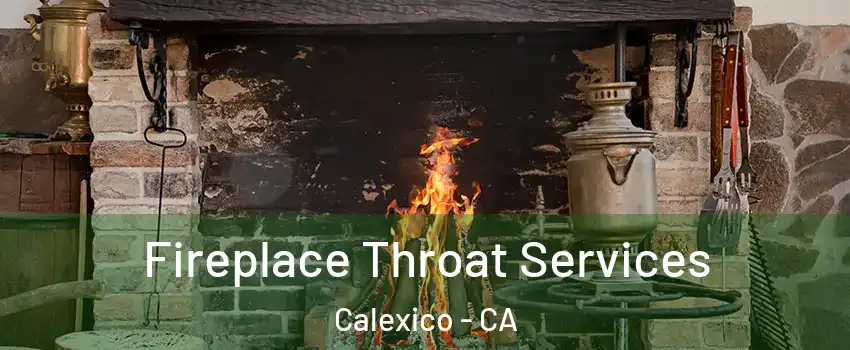  Fireplace Throat Services Calexico - CA