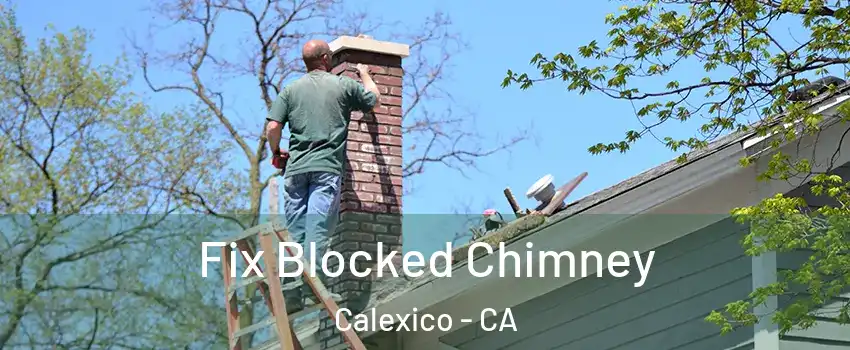  Fix Blocked Chimney Calexico - CA