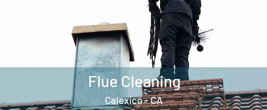  Flue Cleaning Calexico - CA