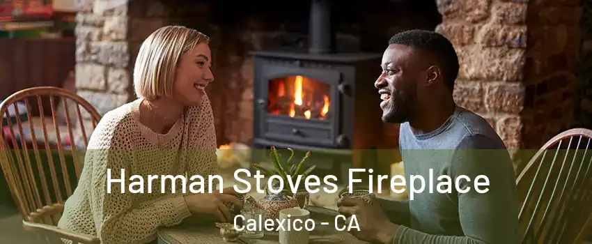 Harman Stoves Fireplace Calexico - CA