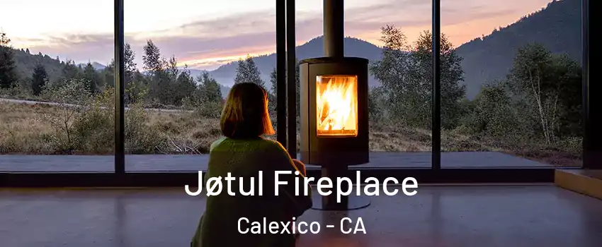  Jøtul Fireplace Calexico - CA