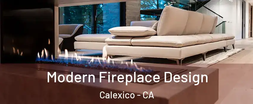  Modern Fireplace Design Calexico - CA