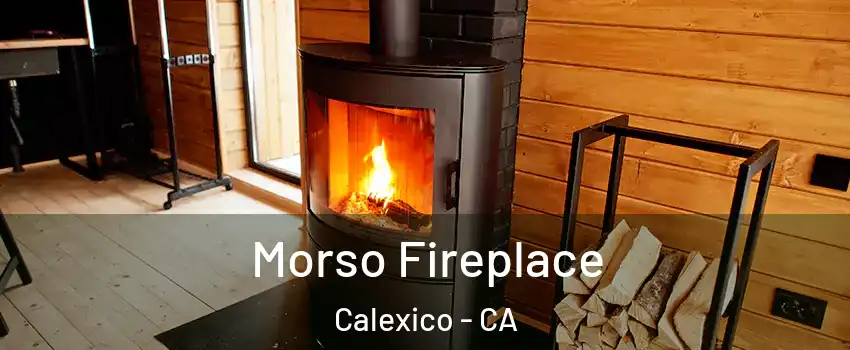  Morso Fireplace Calexico - CA