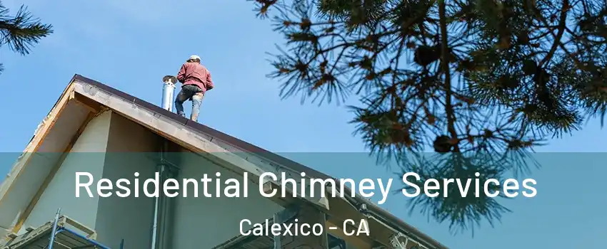  Residential Chimney Services Calexico - CA