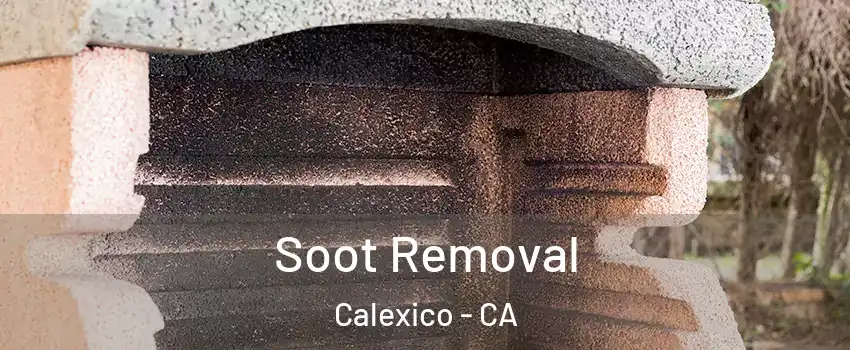  Soot Removal Calexico - CA